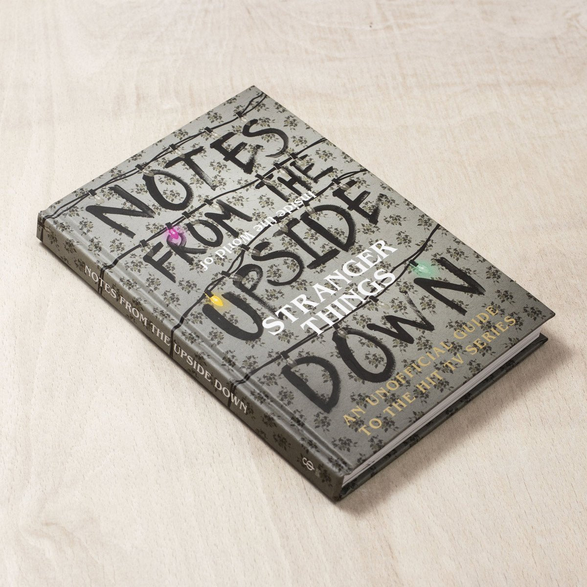 Notes from the Upside Down - Inside the World of Stranger Things - GeekCore